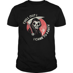 Awesome Chill Out I Came To Party Grim Reaper  Shirt